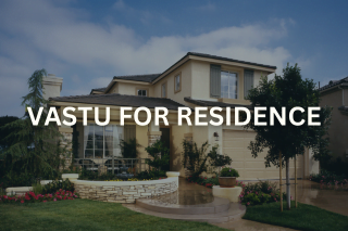 VASTU FOR RESIDENCE CONSULTATION